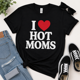 I LOVE HOT MOMS T-shirt